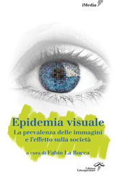 eBook, Epidemia visuale : la prevalenza delle immagini e l'effetto sulla società, Edizioni Estemporanee - Azulee srl