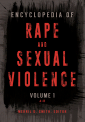 E-book, Encyclopedia of Rape and Sexual Violence : [2 volumes], ABC-CLIO