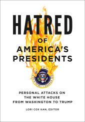 E-book, Hatred of America's Presidents : Personal Attacks on the White House from Washington to Trump, ABC-CLIO