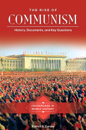 E-book, The Rise of Communism : History, Documents, and Key Questions, ABC-CLIO
