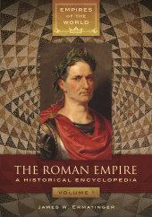 E-book, The Roman Empire : A Historical Encyclopedia [2 volumes], ABC-CLIO