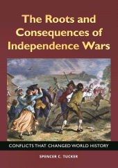 E-book, The Roots and Consequences of Independence Wars : Conflicts That Changed World History, ABC-CLIO