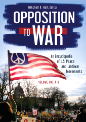 E-book, Opposition to War : An Encyclopedia of U.S. Peace and Antiwar Movements [2 volumes], ABC-CLIO