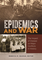 E-book, Epidemics and War : The Impact of Disease on Major Conflicts in History, ABC-CLIO