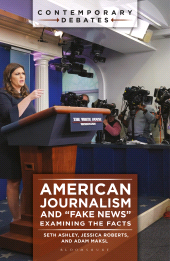 E-book, American Journalism and "Fake News" : Examining the Facts, ABC-CLIO