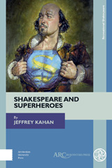 E-book, Shakespeare and Superheroes, Kahan, Jeffrey, Arc Humanities Press