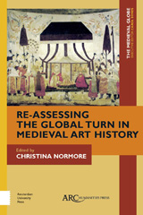 E-book, Re-Assessing the Global Turn in Medieval Art History, Arc Humanities Press
