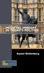 eBook, Medieval Imagery in Today's Politics, Wollenberg, Daniel, Arc Humanities Press