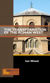 E-book, The Transformation of the Roman West, Arc Humanities Press