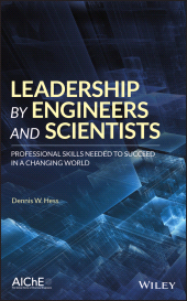 E-book, Leadership by Engineers and Scientists : Professional Skills Needed to Succeed in a Changing World, AIChe - American Institute of Chemical Engineers