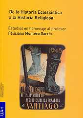 eBook, De la historia eclesiástica a la historia religiosa : estudios en homenaje al profesor Feliciano Montero García, Universidad de Alcalá