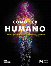 eBook, Cómo ser humano : La guía definitiva sobre tu asombrosa existencia, Alianza Editorial