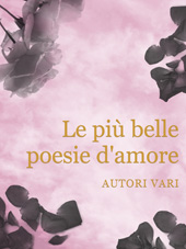 E-book, Le più belle poesie d'amore., Ali Ribelli Edizioni