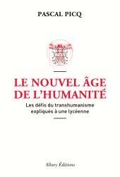 E-book, Le Nouvel âge de l'humanité : Les défis du transhumanisme expliqués à une lycéenne, Allary Éditions