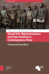 E-book, Visual Arts, Representations and Interventions in Contemporary China : Urbanized Interface, Amsterdam University Press