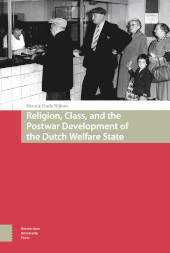 E-book, Religion, Class, and the Postwar Development of the Dutch Welfare State, Amsterdam University Press