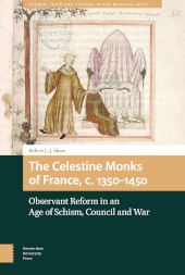 E-book, The Celestine Monks of France, c. 1350-1450 : Observant Reform in an Age of Schism, Council and War, Amsterdam University Press