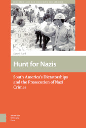 E-book, Hunt for Nazis : South America's Dictatorships and the Prosecution of Nazi Crimes, Amsterdam University Press