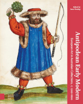 E-book, Antipodean Early Modern : European Art in Australian Collections, c. 1200-1600, Amsterdam University Press