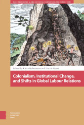 E-book, Colonialism, Institutional Change, and Shifts in Global Labour Relations, Amsterdam University Press