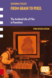 E-book, From Grain to Pixel : The Archival Life of Film in Transition, Amsterdam University Press