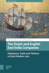 E-book, The Dutch and English East India Companies : Diplomacy, Trade and Violence in Early Modern Asia, Amsterdam University Press