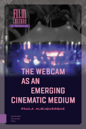 E-book, The Webcam as an Emerging Cinematic Medium, Amsterdam University Press