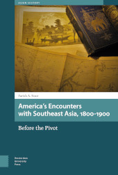 E-book, America's Encounters with Southeast Asia, 1800-1900 : Before the Pivot, Amsterdam University Press