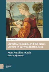 E-book, Chivalry, Reading, and Women's Culture in Early Modern Spain : From Amadís de Gaula to Don Quixote, Amsterdam University Press