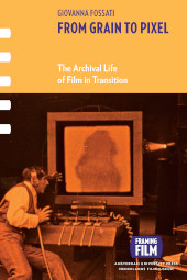 eBook, From Grain to Pixel : The Archival Life of Film in Transition, Amsterdam University Press