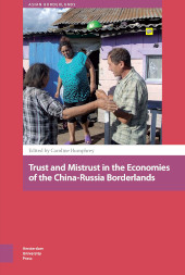 E-book, Trust and Mistrust in the Economies of the China-Russia Borderlands, Amsterdam University Press