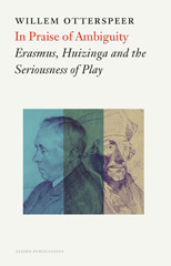 E-book, In Praise of Ambiguity : Erasmus, Huizinga and the Seriousness of Play, Amsterdam University Press