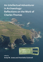 E-book, An Intellectual Adventurer in Archaeology : Reflections on the work of Charles Thomas, Archaeopress