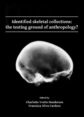 eBook, Identified skeletal collections : the testing ground of anthropology?, Archaeopress