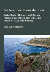 E-book, Les Néandertaliens du talon : Technologie lithique et mobilité au Paléolithique moyen dans le Salento (Pouilles, Italie méridionale), Archaeopress