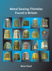 E-book, Metal Sewing-Thimbles Found in Britain, Read, Brian, Archaeopress