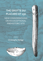 E-book, The Grotte du Placard at 150 : New Considerations on an Exceptional Prehistoric Site, Archaeopress