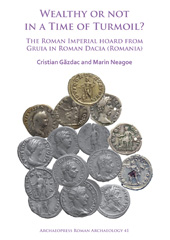 E-book, Wealthy or Not in a Time of Turmoil? : The Roman Imperial Hoard from Gruia in Roman Dacia (Romania), Archaeopress