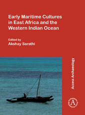E-book, Early Maritime Cultures in East Africa and the Western Indian Ocean : Papers from a conference held at the University of Wisconsin-Madison (African Studies Program) 23-24 October 2015, with additional contributions, Archaeopress