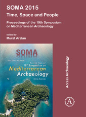E-book, SOMA 2015 : Time, Space and People : Proceedings of the 19th Symposium on Mediterranean Archaeology, Archaeopress