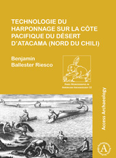 E-book, Technologie du harponnage sur la côte Pacifique du désert d'Atacama (nord du Chili), Archaeopress