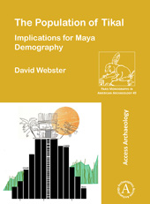 E-book, The Population of Tikal : Implications for Maya Demography, Webster, David, Archaeopress
