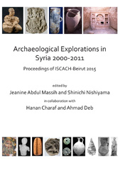 E-book, Archaeological Explorations in Syria 2000-2011 : Proceedings of ISCACH-Beirut 2015, Archaeopress
