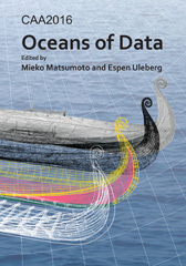 E-book, CAA2016 : Oceans of Data : Proceedings of the 44th Conference on Computer Applications and Quantitative Methods in Archaeology, Archaeopress