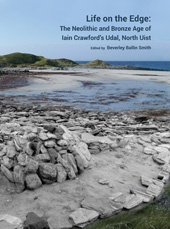 E-book, Life on the Edge : The Neolithic and Bronze Age of Iain Crawford's Udal, North Uist, Archaeopress