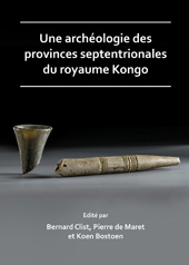 E-book, Une archéologie des provinces septentrionales du royaume Kongo : Archéologie des provinces septentrionales du royaume Kongo, Archaeopress