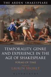 E-book, Temporality, Genre and Experience in the Age of Shakespeare : Forms of Time, The Arden Shakespeare