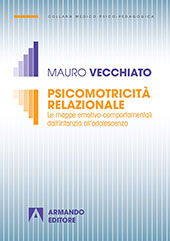 E-book, Psicomotricità relazionale : le mappe emotivo-comportamentali dall'infanzia all'adolescenza, Vecchiato, Mauro, Armando