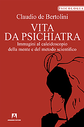 E-book, Vita da psichiatra : immagini al caleidoscopio della mente e del metodo scientifico, De Bortolini, Claudio, Armando