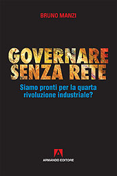 E-book, Governare senza rete : siamo pronti per la quarta rivoluzione industriale?, Manzi, Bruno, Armando